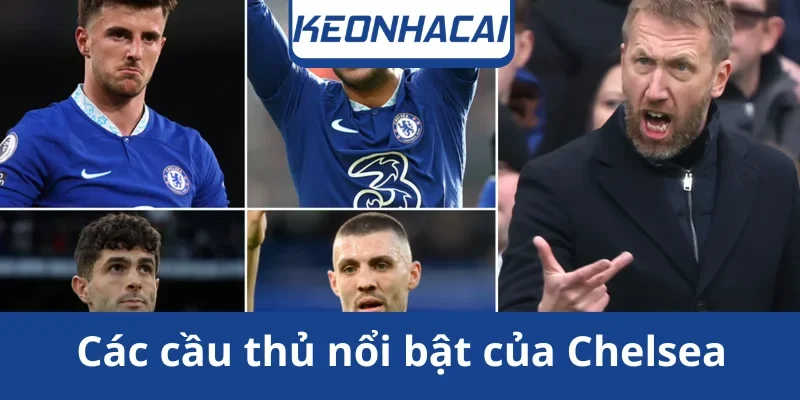 cac-cau-thu-noi-bat-cua-chelsea