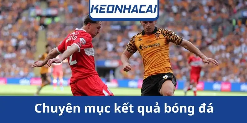 chuyen-muc-ket-qua-bong-da