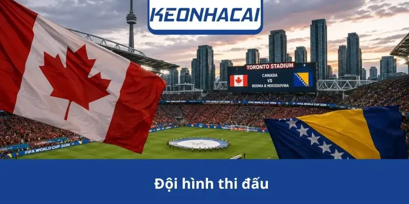 doi-hinh-thi-dau-cua-canada-vs-bosnia