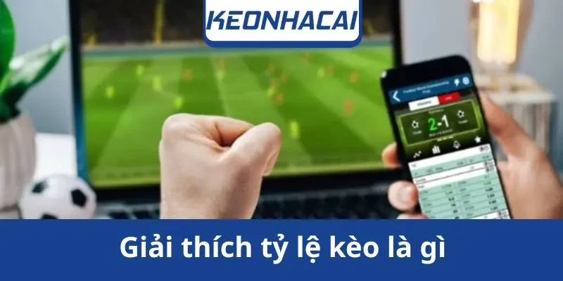 giai-thich-ty-le-keo-la-gi