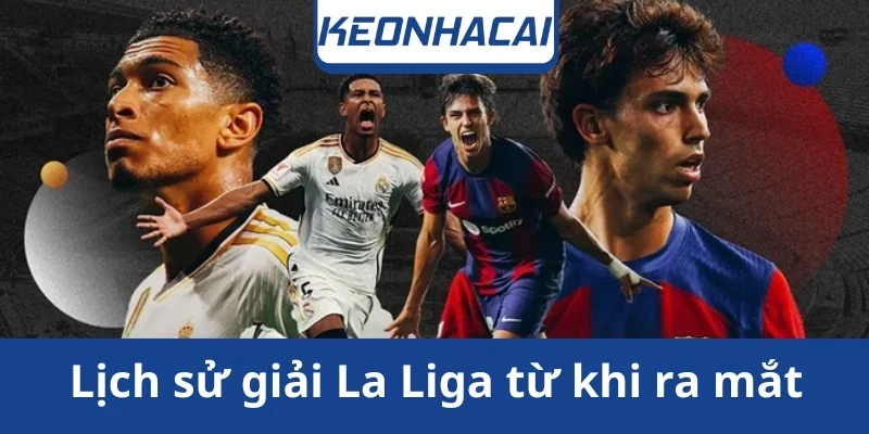 khai-quat-lich-su-giai-la-ligawebp
