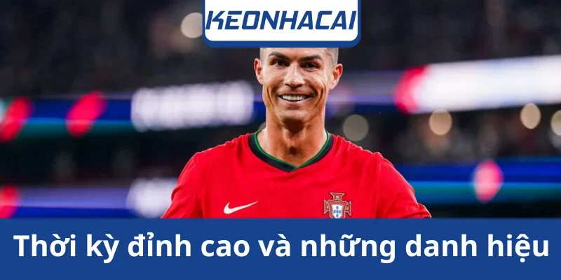 thoi-ky-dinh-cao-cua-cristiano-ronaldo