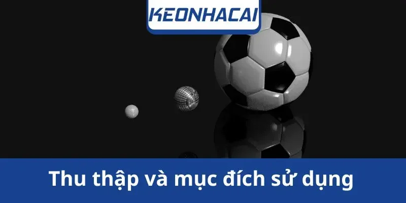 thu-thap-va-muc-dich-su-dung